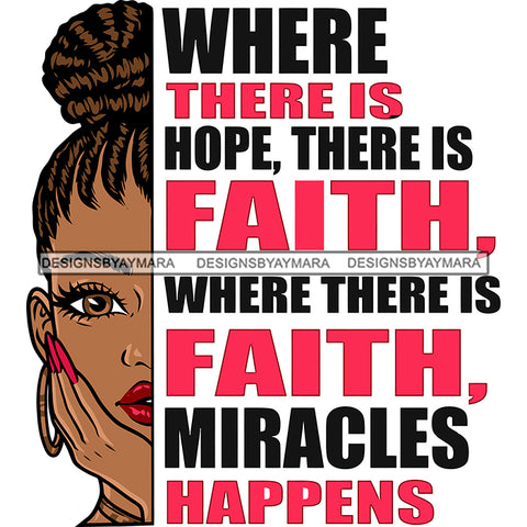 Where There Is Hope, There Is Faith. Where There Is Faith, Miracles Happens Quote African American Woman Side Face Locus Hairstyle Hoop Earing Design Element SVG JPG PNG Vector Clipart Cricut Silhouette Cut Cutting