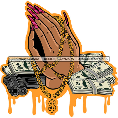 Gangster Woman Hard Praying Hand Hustle Chain On Hand Lot Of Money Bundle And Gun Design Element Color Dripping White Background Vector SVG JPG PNG Vector Clipart Cricut Silhouette Cut Cutting