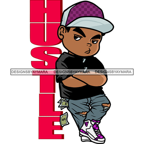 Hustle Quote Gangster Boy Standing Wearing Cap Angry Face Money Note On Pocket Design Element White Background Vector SVG JPG PNG Vector Clipart Cricut Silhouette Cut Cutting