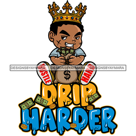 Drip Harder Quote Color Dripping African American Scarface Boy Smile Face Crown On Head Afro Holding Money Bag Design Element Sitting On Floor SVG JPG PNG Vector Clipart Cricut Silhouette Cut Cutting