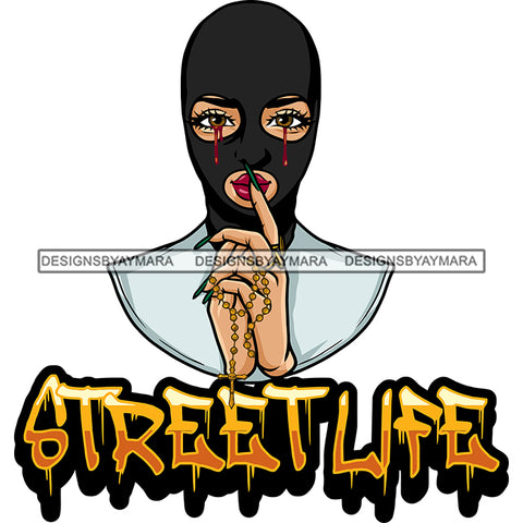 Street Life Quote Color Dripping African American Woman Showing Silent Pose Wearing Face Mask Long Nail Blood Dripping On Eyes Smile Face Holding Chain Vector Design Element SVG JPG PNG Vector Clipart Silhouette Cut Cutting