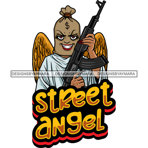 Street Angel Quote Gangster African American Woman Money Bag Head Design Element Hand Holding Gun AK47 Angle Wings Afro Woman Smile Face Vector SVG JPG PNG Vector Clipart Cricut Silhouette Cut Cutting