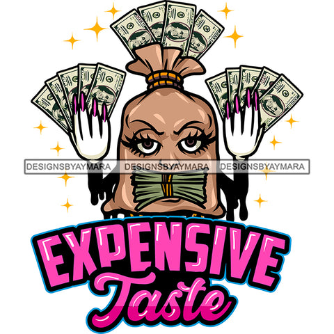 Expensive Taste Money Bundle On Money Bag Cartoon Character Hand Holding Money Note Long Nail Vector Design Element White Background Wearing Chain Color Dripping SVG JPG PNG Vector Clipart Cricut Silhouette Cut Cutting