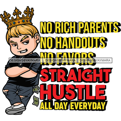 No Rich Parents No Handouts No Favors Straight Hustle All Day Everyday Quote Color Design African American Boy Smile Face Crown On Head White Teeth Cute Stylish Boy Yellow Hair Money Note Dripping White SVG JPG PNG Vector Clipart Cut Cutting