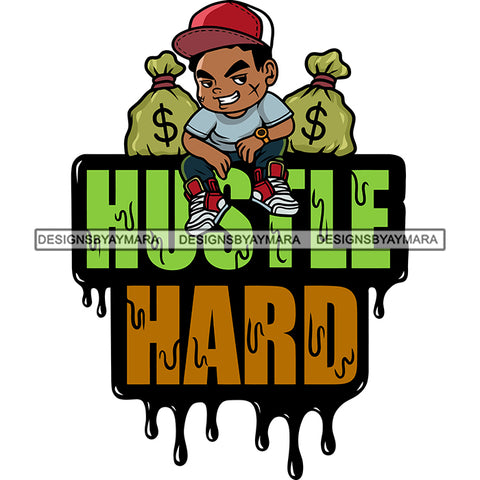 Hustle Hard Quote Color Dripping Hip Hop Boy Sitting Scarface Smile Boy Wearing Cap Money Bag On Side Design Element SVG JPG PNG Vector Clipart Cricut Silhouette Cut Cutting