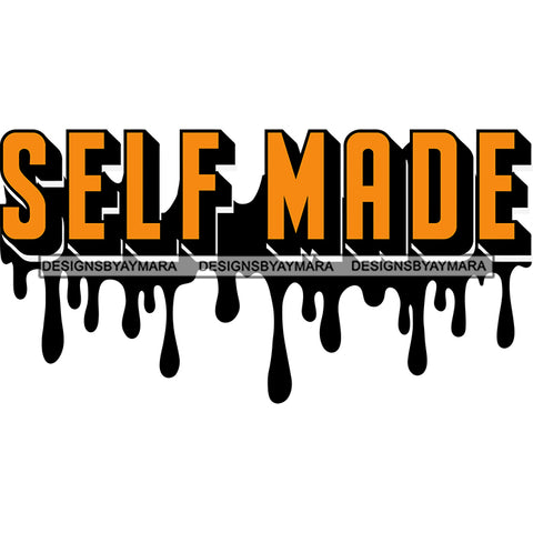 Self Made Quote Yellow And Black Color Dripping White Background Design Element Vector SVG JPG PNG Vector Clipart Cricut Silhouette Cut Cutting