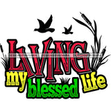 Living My Blessed Life Hot Sellers Designs .SVG Cutting Files