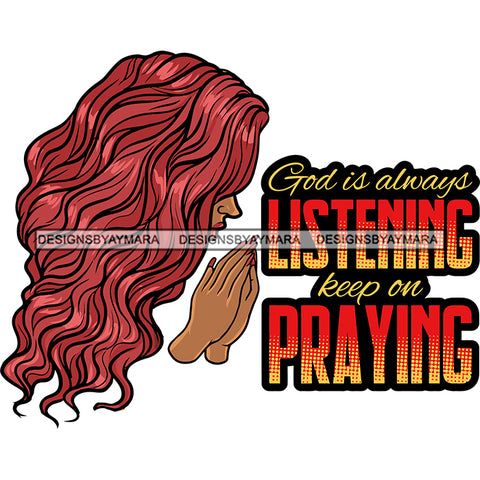God Is Always Listening Keep On Praying Color Quote Redhead Woman Hard Praying Hand Meditation Pose Red Color Curly Hairstyle Side Face Design Element White Background SVG JPG PNG Vector Clipart Cricut Silhouette Cut Cutting