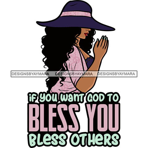 If You Want God To Bless You Bless Others Color Quote Afro Woman Praying Hand African American Woman Mediation Pose Cute Face Woman Wearing Hat Curly Hairstyle Side Body Design Element SVG JPG PNG Vector Clipart Cricut Silhouette Cut Cutting
