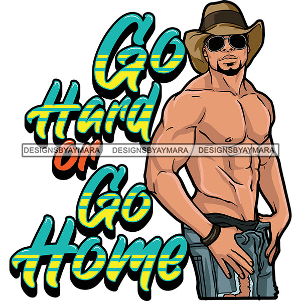 Sexy Afro Man Hustle Quote Strong Shirtless Sunglasses Cowboy Hat Style SVG JPG PNG Vector Clipart Cricut Silhouette Cut Cutting