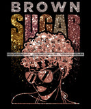 Brown Sugar Quote Pink Glitter Afro Woman Black Girl Magic Ebony Sunglasses Short Hairstyle SVG JPG PNG Vector Clipart Cricut Silhouette Cut Cutting