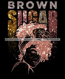 Brown Sugar Quote Pink Glitter Afro Woman Black Girl Magic Ebony Headwrap Curly Hairstyle SVG JPG PNG Vector Clipart Cricut Silhouette Cut Cutting