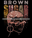 Brown Sugar Quote Pink Glitter Afro Woman Black Girl Magic Ebony Glasses Short Hairstyle SVG JPG PNG Vector Clipart Cricut Silhouette Cut Cutting