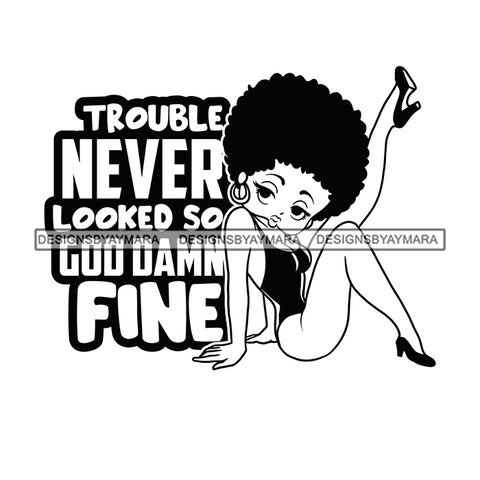 Trouble Never Look So Damn Fine Afro Sensual Woman Savage Life Quotes Melanin Nubian SVG PNG JPG Cutting Files For Silhouette Cricut More