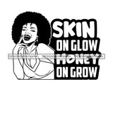 Skin On Glow Money On Grow Afro Sensual Woman Savage Life Quotes Melanin Nubian SVG PNG JPG Cutting Files For Silhouette Cricut More