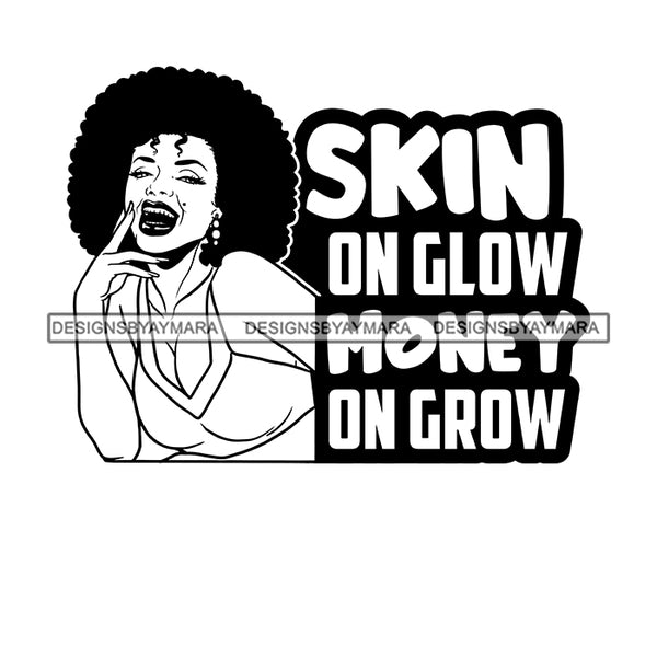 Skin On Glow Money On Grow Afro Sensual Woman Savage Life Quotes Melanin Nubian SVG PNG JPG Cutting Files For Silhouette Cricut More