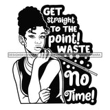 Get Straight To The Point! Waste No Time Afro Sensual Woman Savage Life Quotes Melanin Nubian SVG PNG JPG Cutting Files For Silhouette Cricut More