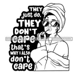 They Just Do They Don't Care That's Why I Also Don't Care Afro Sensual Woman Savage Life Quotes Melanin Nubian SVG PNG JPG Cutting Files For Silhouette Cricut More