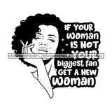 If Your Woman Is Not Your Biggest Fan Get A New Woman Afro Sensual Woman Savage Life Quotes Melanin Nubian SVG PNG JPG Cutting Files For Silhouette Cricut More