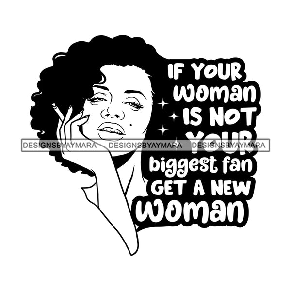 If Your Woman Is Not Your Biggest Fan Get A New Woman Afro Sensual Woman Savage Life Quotes Melanin Nubian SVG PNG JPG Cutting Files For Silhouette Cricut More