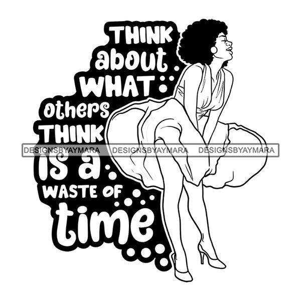 Think About What Other's Think Is A waste Of Time Afro Sensual Woman Savage Life Quotes Melanin Nubian SVG PNG JPG Cutting Files For Silhouette Cricut More