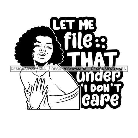 Let Me File That Under I Don't Care Afro Sensual Woman Savage Life Quotes Melanin Nubian SVG PNG JPG Cutting Files For Silhouette Cricut More