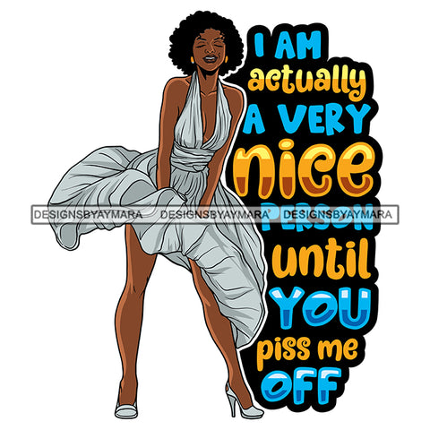 I'm Actually A Nice Person Until You Piss Me Off Afro Sensual Woman Savage Life Quotes Melanin Nubian SVG PNG JPG Cutting Files For Silhouette Cricut More