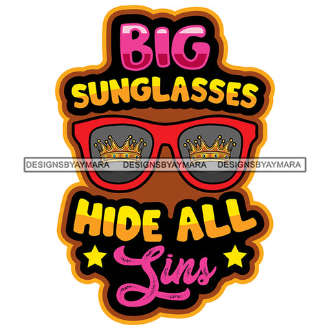 Big Sunglasses Hide All Lins Quote Color Vector Red Sunglasses Design Element Crown Image On Sunglasses White Background SVG JPG PNG Vector Clipart Cricut Cutting Files