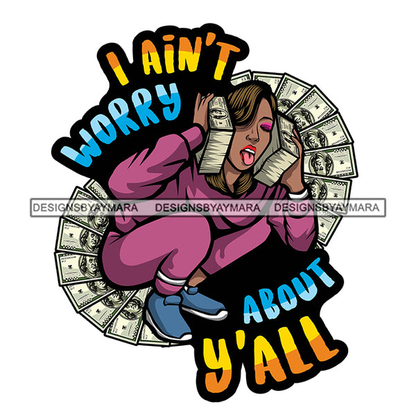 I Ain’t Worry About Y’all Quote Afro Woman Money Circle Design Element African Woman Sitting Position Holding Money Bundle White Background SVG JPG PNG Vector Clipart Cricut Cutting Files