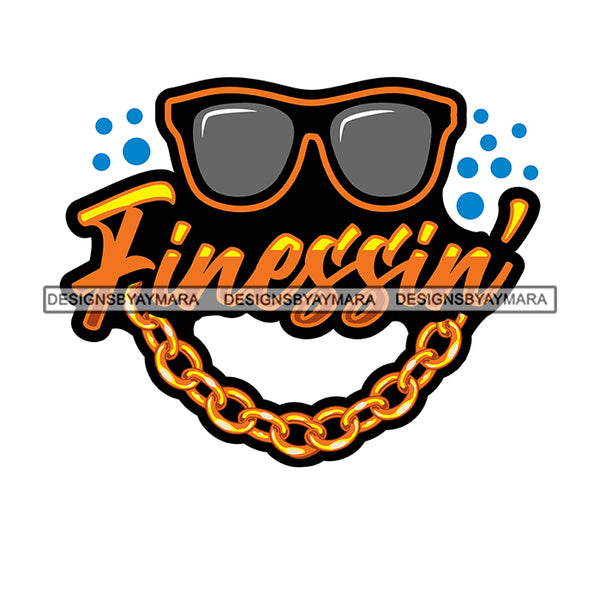 Finessing Quote Sunglasses And Gold Chain Design Element White Background Vector Gangster Style SVG JPG PNG Vector Clipart Cricut Cutting Files