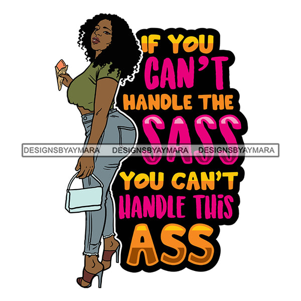 If You Can’t Handle The Sass You Can’t Handle This Ass Color Quote Vector Afro Sexy Woman Standing Vector Hand Holding Band And Ice-Cream SVG JPG PNG Vector Clipart Cricut Cutting Files