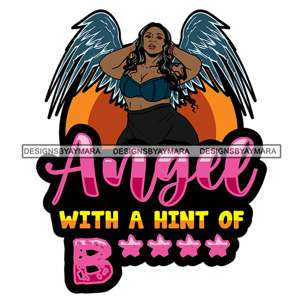 Angel With A Hint Of B*** Color Quote Afro Angel Wings And Plus Size Woman Sexy Pose Model White Background Design Element SVG JPG PNG Vector Clipart Cricut Cutting Files