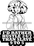 Afro Lola Queen Sexy Lingerie Hustle Slave Quotes Bamboo Hoop Earrings Afro Hair Style B/W SVG Cutting Files For Silhouette Cricut