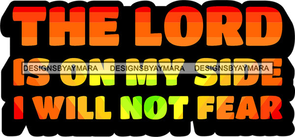 Life Quotes Religious Phrases The Lord Is On My Side I Will Not Fear  SVG Cutting Files For Silhouette Cricut