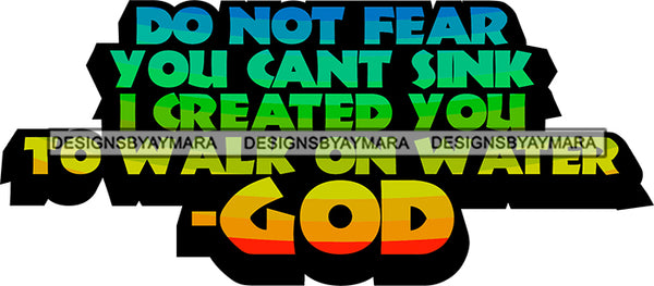 Life Quotes Religious Phrases Do Not Fear I Created You God SVG Cutting Files For Silhouette Cricut