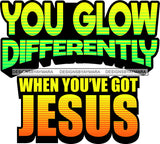 Life Quotes Religious Phrases You Glow Differently When You Got Jesus  SVG Cutting Files For Silhouette Cricut