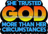 Life Quotes Religious Phrases She Trusted God More Than Her Circumstances SVG Cutting Files For Silhouette Cricut