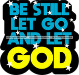 Life Quotes Religious Phrases Be Still And Let God SVG Cutting Files For Silhouette Cricut