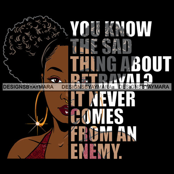 Afro Urban Woman You Know The Sad Thing About Betrayal Gangster Quotes Street Girl Hipster Boss Lady Black Woman Nubian Queen Melanin SVG Cutting Files For Silhouette Cricut and More