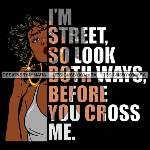 Afro Urban Woman I'm Street So Look Both Ways Gangster Quotes Street Girl Hipster Boss Lady Black Woman Nubian Queen Melanin SVG Cutting Files For Silhouette Cricut and More