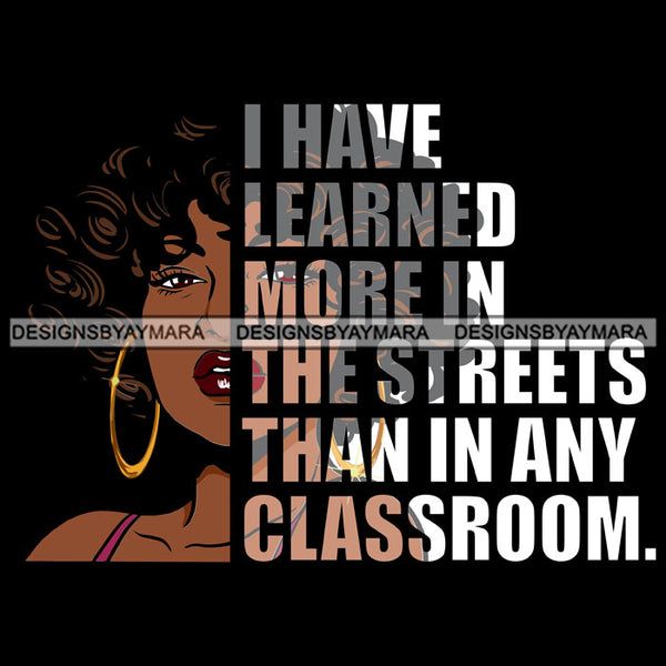 Afro Urban Woman I Have Learn More In The Street Gangster Quotes Street Girl Hipster Boss Lady Black Woman Nubian Queen Melanin SVG Cutting Files For Silhouette Cricut and More