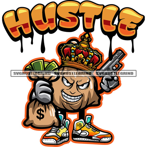 Hustle Quote Color Dripping Gangster Money Bag Character Holding Money Bag And Gun Crown On Head Vector Smile Face Design Element SVG JPG PNG Vector Clipart Cricut Cutting Files