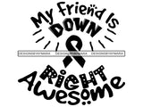 Down Syndrome Awareness SVG Quotes Cut Files