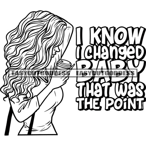I Know I Changed Baby That Was The Point Quote Afro Woman Holding Coffee Mug And Drinking Coffee Side Bag On Woman Hand Vector Black And White Artwork BW Long Nail SVG JPG PNG Vector Clipart Cricut Silhouette Cut Cutting