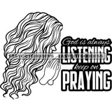 God Is Always Listening Keep On Praying Quote Black And White Artwork Afro Woman Hard Praying Hand Curly Long Hairstyle BW Side Face Design Element SVG JPG PNG Vector Clipart Cricut Silhouette Cut Cutting