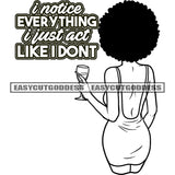 I Notice Everything I Just Act Like I Don't Quote Gangster African American Woman Holding Wine Glasses Vector Afro Hairstyle Woman Standing Backless Dress Vector BW Artwork SVG JPG PNG Vector Clipart Cricut Silhouette Cut Cutting