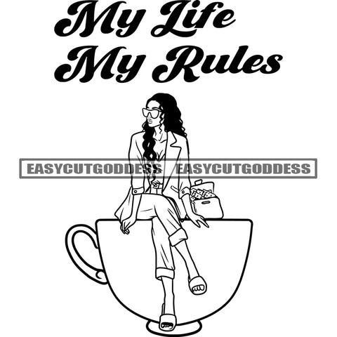 My Life My Rules Quote African American Woman Sitting On Coffee Mug Wearing Sunglasses Curly Hairstyle Side Bag Vector BW Artwork SVG JPG PNG Vector Clipart Cricut Silhouette Cut Cutting