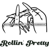 Rollin Pretty Quote Woman Hand Holding Marijuana Smoking Long Nail Vector Doing Rolling Black And White Artwork BW Afro Woman Hand SVG JPG PNG Vector Clipart Cricut Silhouette Cut Cutting