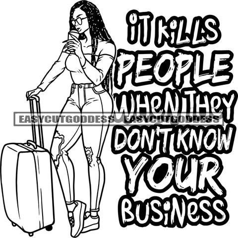 It Kills People When They Don't Know Your Business Quote African Travel Woman Holding Bag And Phone Wearing Sunglass Vector Design Element SVG JPG PNG Vector Clipart Cricut Silhouette Cut Cutting