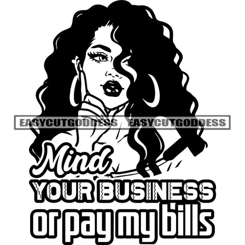 Mind Your Business Or Pay My Bills Cute African American Woman Head Design Element Wearing Hoop Earing Curly Hairstyle Vector BW SVG JPG PNG Vector Clipart Cricut Silhouette Cut Cutting